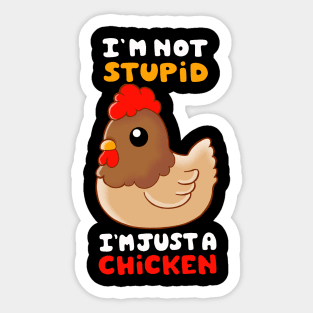 I am not Stupid, I am Just a Chicken Sticker